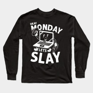 Okay Monday Let's Slay - Positive Motivational Long Sleeve T-Shirt